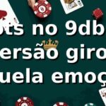 Slots no 9dbet: diversão, giros e aquela emoção 😄🎰