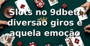Slots no 9dbet: diversão, giros e aquela emoção 😄🎰
